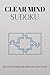 Clear Mind Sudoku Puzzle Book: Clear Mind Sudoku Puzzles | Help Calm the Mind, Relax and Enhance Focus | 6x9 Inches, 110 Pages | 50+ Puzzles | Solutions Included