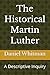 The Historical Martin Luthe...