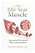 THE 100-Year Muscle: Sarcopenia Prevention & Physical Independence