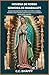 NOVENA DE NOSSA SENHORA DE GUADALUPE: Uma jornada espiritual de 9 dias com história, milagres, reflexões, terço e orações poderosas para cura, proteção e necessidades urgentes. (Portuguese Edition)