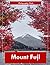 Mount Fuji: A Visual Journey Through Japan’s Sacred Peak — Stunning Photography of Volcanic Majesty, Seasonal Beauty, and Timeless Serenity