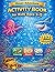 Ocean Activity Book for Kids Ages 3–5: Fun & Screen-Free Learning | Coloring, Tracing, Mazes + Bonus Answers