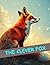 The Clever Fox: A Heartwarming Animal Story About Friendship, Kindness, and Smart Thinking for Kids Ages 3–9
