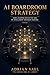 AI Boardroom Strategy : The AI Leadership Handbook Strategic Frameworks, Implementation Playbooks, and 21 Ready-to-Use AI Prompt Templates for Executive Teams (The AI Toolkit Professional Series)