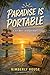Paradise Is Portable: A Key...