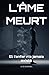 L’ÂME MEURT: Et l’enfer n’a jamais existé (French Edition)