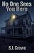 No One Sees You Here by S. I. Crowe