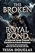 THE BROKEN ROYAL BOND: A Rejected Lycan Princess Enemies-to-Lovers Romance