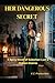Her Dangerous Secret: A Dark Erotic Romance of Infidelity, Desire & Forbidden Nights