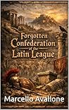 Forgotten Confederation of the Latin League (Forgotten Confederations)