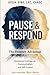 Pause & Respond: The Honesty Advantage: Emotional Intelligence for Why You Feel One Thing, Say Another, and How to Communicate with Clarity
