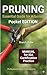PRUNING ESSENTIALS GUIDE FOR ARBORIST: Pocket EDITION, Manual for ISA Certification Practice (Professional Exam Test ARBORIST)