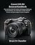 Canon EOS R8 Benutzerhandbuch: Eine einfache Schritt-für-Schritt-Anleitung zur Bedienung der Einstellräder, zum Aufnehmen atemberaubender Porträts und ... für jeden Fotografen (German Edition)