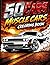 50 Cars Muscle Cars Coloring Book: 50 High-Power American Muscle Cars to Color – Classic V8 Legends, Burnout Machines & Street Racing Icons for Teens & Adults