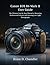 Canon EOS R6 Mark II User Guide: The Ultimate Step-by-Step Manual to Mastering Professional Portraits and Stunning Low-Light Photography