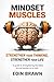 Mindset Muscles: Strengthen your thinking, Strengthen your life