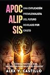 APOCALIPSIS: Una explicación premilenialista del futuro revelado por Cristo. (Spanish Edition)