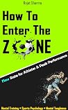 How To Enter The Zone: Mental Training for Athletes, Sports Psychology, Mental Toughness and Athlete Mindset for Peak Performance