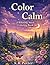 Color You Calm: A Relaxing Stress Relief Coloring Book with Animals, Nature, and Peaceful Scenes