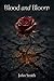 Blood and Bloom: Poems of Ruin and Return
