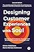 Designing Customer Experiences with Soul: How to Build Products, Services and Brands that People Genuinely Love