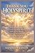 THANK YOU HOLYSPIRIT: An Uplifting Guide to Experiencing Divine Power, Embracing Your Purpose, Awakening to Sacred Presence, and Living a Life Rooted in Deep Gratitude