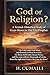 God or Religion: A Textual–Historical Study of Divine Reality from Moses to the Last Prophet (God or Religion? serious)
