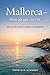 Mallorca – Mehr als nur ein Ort: Warum du immer wieder zurückkehrst – und was wirklich bleibt (German Edition)