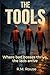 The Tools: A Dark Comedy Crime Thriller of Corruption, Revenge, and Concrete Justice
