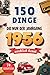 150 Dinge, die nur der Jahrgang 1956 wirklich kennt: Eine nostalgische Zeitreise in dein Geburtsjahr – Unvergessliche Erinnerungen, Geschichten und ... Geschenk zum 70. Geburtstag (German Edition)