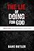 The Lie of Doing For God : ...