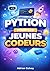 Python pour les Jeunes Codeurs: Une introduction amusante et accessible à la programmation à travers des jeux et des projets créatifs (French Edition)