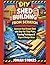 Shed Building from Scratch: Construct Your Dream Shed with Step-by-Step Plans, Framing Techniques & Expert Design Ideas (The Workshop Expert Series)