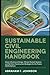 Sustainable Civil Engineering Handbook: Green Infrastructure Design, Climate-Resilient Systems, and Net-Zero Construction Strategies for the Future (2026 Edition)