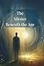 The Silence Beneath the Age