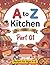 A to Z Kitchen Coloring Book 01: Dishes from Around the World Made Fun to Color for Ages 2–4 (A to Z Coloring Books)