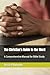 The Christian's Guide to the Word: A Comprehensive Manual for Bible Study (The Clear Truth Bible Study Series)