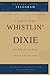 I Ain't Just Whistlin' Dixie: The Rest of the Story