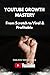 YOUTUBE GROWTH MASTERY: From Scratch to Viral & Profitable