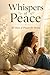 Whispers of Peace: 80 Days of Prayer for Moms Seeking Strength, Calm, and Faith