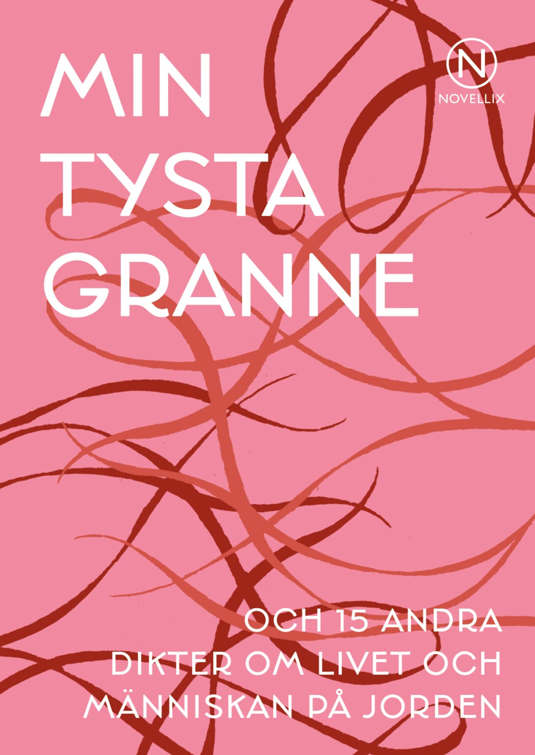 Min tysta granne och 15 andra dikter om livet och människan på jorden (Poesi: svenska älskade dikter)