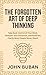 The Forgotten Art of Deep Thinking: Take Back Control of Your Mind, Sharpen Your Decisions, and Build the Clarity Most People Never Reach