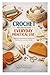 CROCHET PROJECTS FOR EVERYDAY PRACTICAL USE: Beginner Friendly Patterns and Ideas