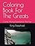 Coloring Book For The Greats: Come Along Experience The Fun