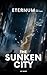 The Sunken City: Eternum, Part Three
