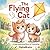 The Flying Cat: A Heartwarming Story of Friendship