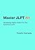 JLPT N1 Master: Developing Native Instinct for the Summit of JLPT (Japanese Edition)