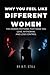 Why You Feel Like Different Women: The Hidden Forces Inside You That Make You Love, Withdraw, Overgive, and Lose Yourself — and How to Finally Take Control