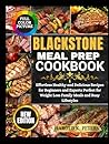 Blackstone Meal Prep Cookbook: Effortless Healthy and Delicious Recipes for Beginners and Experts Perfect for Weight Loss Family Meals and Busy Lifestyles