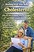 Cholesterol: Heart Health and Vessel Repair Practical Guide: Why It’s Not the Enemy, Why It Changes, and What Actually Matters (Working With your Body Book 14)